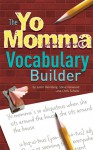 The Yo Momma Vocabulary Builder - Justin Heimberg, Steve Harwood, Chris Schultz