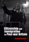 Citizenship and Immigration in Post-War Britain: The Institutional Origins of a Multicultural Nation - Randall Hansen