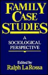 Family Case Studies: A Sociological Perspective - Ralph LaRossa