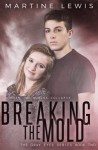 Breaking the Mold (The Gray Eyes Series) (Volume 2) - Martine Lewis