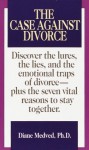 Case Against Divorce - Diane Medved