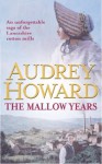 The Mallow Years (The first volume in an enchanting Lancashire saga that continues with SHINING THREADS.) - Audrey Howard