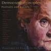 Democratic Principles: Portraits and Essays - Elizabeth McClancy, Eleanor Heartney, John F. Kerry