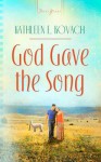 God Gave the Song - Kathleen E Kovach