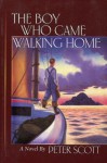 Boy Who Came Walking Home - Peter Scott