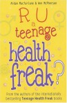 R U a Teenage Health Freak? (Teenage Health Freak) - Aidan Macfarlane, Ann McPherson