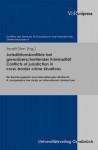 Jurisdiktionskonflikte Bei Grenzuberschreitender Kriminalitat. Conflicts of Jurisdiction in Cross-Border Crime Situations: Ein Rechtsvergleich Zum Internationalen Strafrecht. a Comparative Law Study on International Criminal Law - Arndt Sinn