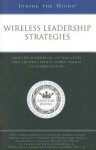 Wireless Leadership Strategies: Industry Insiders on Cutting Costs and Growing Profits While Staying Customer-Focused - Aspatore Books