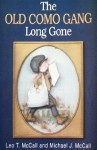 The Old Como Gang Long Gone - Leo T. McCall, Mary Sweeney, Michael J. McCall