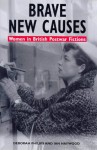 Brave New Causes: Women In British Postwar Fictions - Deborah Philips