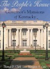 The People's House: Governors Mansions of Kentucky - Thomas D. Clark, Margaret A. Lane