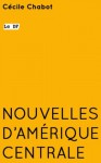 Le DF - Nouvelles d'Amérique centrale (French Edition) - Cécile Chabot