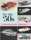 The Nifty '50s: A Decade of Cars in Scale - Bill Coulter, Harry Pristovnik