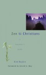 Zen for Christians: A Beginner's Guide - Kim Boykin, Gerald G. May