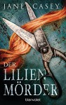 Der Lilienmörder: Thriller (Maeve Kerrigan-Reihe 4) (German Edition) - Jane Casey, Franka Reinhart