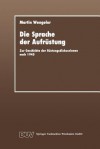 Die Sprache Der Aufrüstung: Zur Geschichte Der Rüstungsdiskussionen Nach 1945 - Martin Wengeler