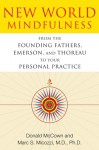 New World Mindfulness: From the Founding Fathers, Emerson, and Thoreau to Your Personal Practice - Donald McCown, Marc S. Micozzi