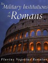 The Military Institutions of the Romans - Flavius Vegetius Renatus