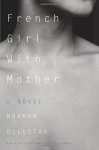 French Girl with Mother: A Novel - Norman Ollestad