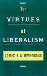 The Virtues of Liberalism - James T. Kloppenberg