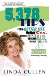 5,378 Tips for a Better Life, Hotter Sex, Fresher Breath, Thicker Hair, Thinner Thighs and Cleaner Laundry! (Not Necessarily in That Order) - Linda Cullen