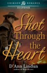 Shot Through the Heart (Crimson Romance) - D'Ann Lindun