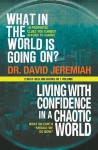 What In The World Is Going On?/Living With Confidence in a Chaotic World (2 Best Selling Books in One Volume) - Dr. David Jeremiah