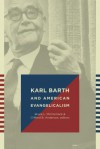 Karl Barth and American Evangelicalism - Bruce L. McCormack, Clifford B. Anderson