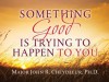 Something Good is Trying to Happen to You - Thomas Nelson Publishers