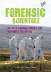 Forensic Scientist: Careers Solving Crimes and Scientific Mysteries - Judith Williams