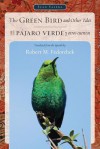 The Green Bird and Other Tales / El Pajaro Verde y Otros Cuentos - Juan Valera, Robert M Fedorchek