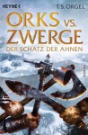 Orks vs. Zwerge - Der Schatz der Ahnen: Band 3 - Roman - T.S. Orgel