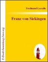 Franz von Sickingen: Eine historische Trag?die - Ferdinand Lassalle