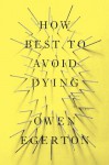 How to Best Avoid Dying: Stories - Owen Egerton