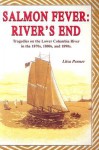 Salmon Fever: River's End: Tragedies on the Lower Columbia River in the 1870s, 1880s, and 1890s - Liisa Penner