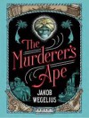 The Murderer's Ape - Jakob Wegelius