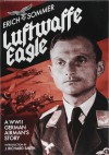 Luftwaffe Eagle: A WWII German Airman's Story - J. Richard Smith