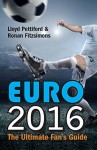 Euro 2016: The Ultimate Fan Guide - Lloyd Pettiford, Ronan Fitzsimons