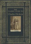 Classic Guide to Charles Dickens - Lucinda Hawksley