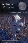 A Dog's Purpose - Frederick Ross