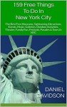 159 Free Things To Do In New York City: The Best Free Museums, Sightseeing Attractions, Events, Music, Galleries, Outdoor Activities, Theatre, Family Fun, ... & Tours In NYC (Travel Free Guidebooks) - Daniel Davidson