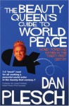 The Beauty Queen's Guide to World Peace: Money, Power and Mayhem in the Twenty-First Century - Dan Plesch