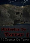 Historias De Terror I: 15 Cuentos De Terror (Volume 1) - Alejandro Dumas II, Joseph Sheridan Le Fanu, Edgar Alan Poe, Charles Dickens, H.P. Lovecraft, Oscar Wilde