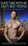 ROMANCE: Fantasy: Good Time with Dad's Best Friend (Taboo MF Short Stories) - Amanda Bolton