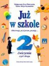 Już w szkole : obserwuję, przeżywam, poznaję... : ćwiczenia do kształcenia zintegrowanego w klasie drugiej. Cz. 2 - Małgorzata Ewa. Piotrowska