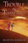 Trouble in Timbuktu - Cristina Kessler, Christina Kessler