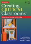 Creating Critical Classrooms: Reading and Writing with an Edge - Mitzi Lewison, Christine Leland, Jerome C Harste