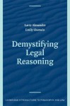 Demystifying Legal Reasoning - Larry Alexander, Emily Sherwin