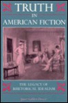 Truth in American Fiction: The Legacy of Rhetorical Idealism - Janet Gabler-Hover