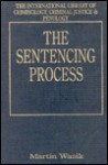 The Sentencing Process - Martin Wasik